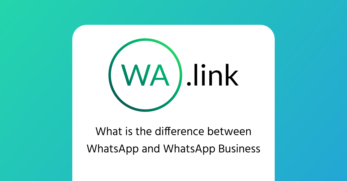 What is the difference WhatsApp and WhatsApp Business